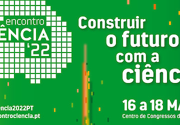 Encontro Ciência 2022: está a chegar o maior fórum anual de ciência, tecnologia e inovação em Portugal