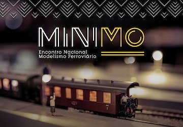 MINIMO, o Encontro Nacional de Modelismo Ferroviário vai realizar-se dia 3, 4 e 5 de Junho no Museu Nacional Ferroviário