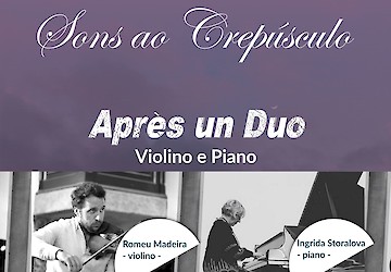 A 3.ª edição do Ciclo de Concertos comentados "Sons ao Crepúsculo” inicia-se já em Janeiro com o espectáculo «Après un duo»