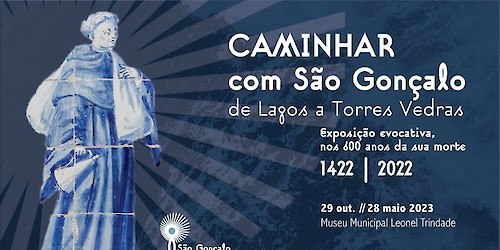 Último mês da exposição “Caminhar com São Gonçalo, de Lagos a Torres Vedras”