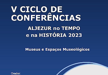 V Ciclo de conferências Aljezur no Tempo e na História 2023