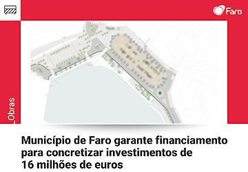 Município de Faro garante financiamento para concretizar investimentos de 16 milhões de euros