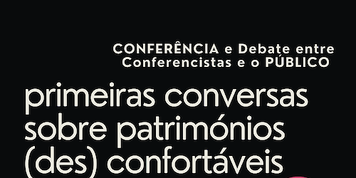 Primeiras conversas sobre Patrimónios (Des)confortáveis