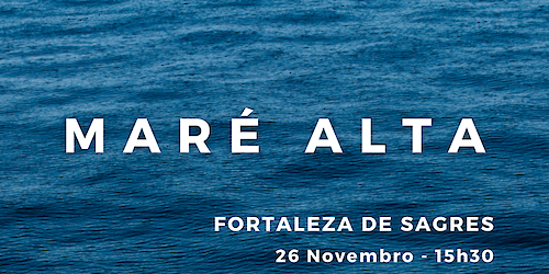 “Maré Alta” e a “Viagem” na Fortaleza de Sagres