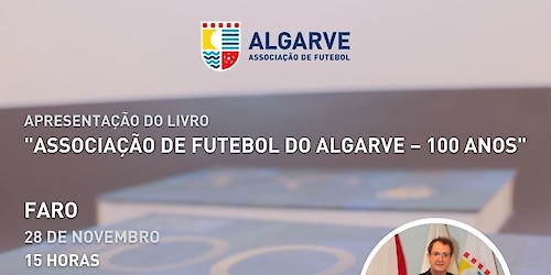 Sessão de Apresentação do Livro de Centenário da Associação de Futebol do Algarve em Faro