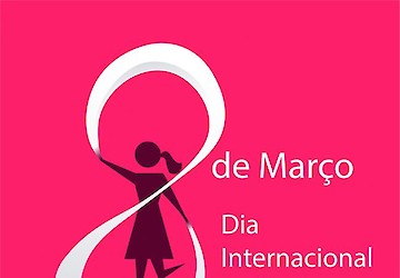AML: “8 de Março: Dia Internacional da Mulher - Um símbolo da luta das mulheres em defesa dos seus direitos, na lei e na vida”