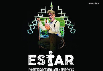 Festival ESTAR - Encontros de Teatro, Arte e Residências