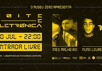 N0ite de Eletr0nica, com Inês Malheiro & Nuno Loureiro