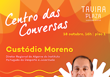 Tavira Plaza apresenta "Centro das Conversas" com Custódio Moreno, Diretor Regional do Algarve do IPDJ