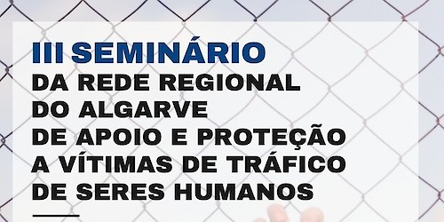 APF Algarve através do Projeto EME TSH Algarve promovem o III Seminário Regional intitulado - “Novos Desafios No Combate ao Tráfico de Seres Humanos