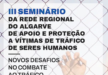 EME TSH Algarve promove o III Seminário Regional "Novos Desafio no Combate ao Tráfico de Seres Humanos"