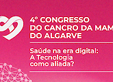 4º Congresso do Cancro da Mama do Algarve – Saúde na Era Digital: A Tecnologia uma aliada?