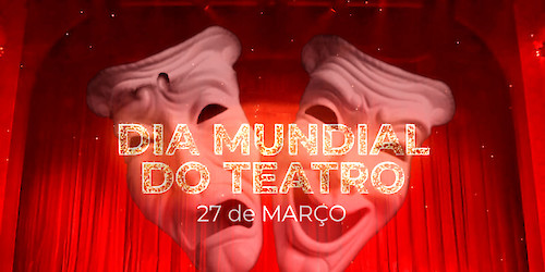 Dia Mundial do Teatro celebrado a 27 de março apela a uma cultura de paz