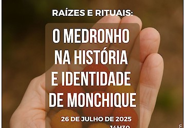 Conferência “Raízes e Rituais: O Medronho na História e Identidade de Monchique”