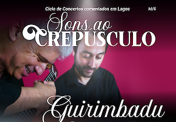 Ciclo de concertos comentados Sons ao Crepúsculo - DUO GUIRIMBADU