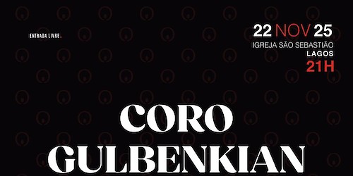 Concerto Coro Gulbenkian integrado nas comemorações do 50º Aniversário da Associação Grupo Coral Lagos
