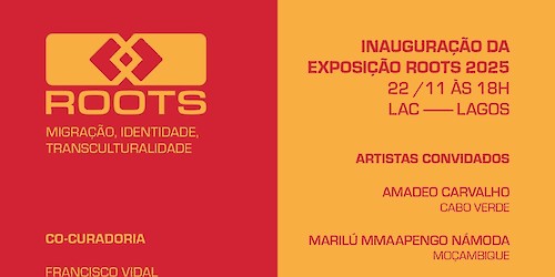 Inauguração da Exposição ROOTS 2025 no LAC