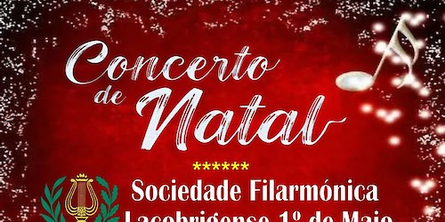 Concerto de Natal 2025 da Sociedade Filarmónica Lacobrigense 1º de Maio