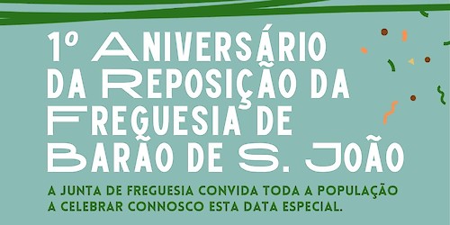 1º Aniversário da Reposição da Freguesia de Barão de S. João
