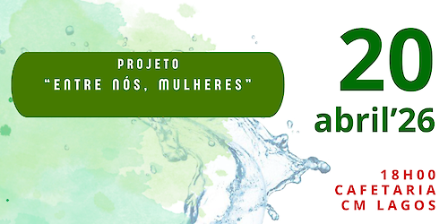 8.ª Sessão do projeto "Entre Nós, Mulheres" - Alimentação sem mitos, comer bem de forma informada