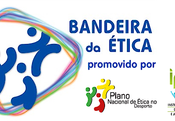 Bandeira da Ética: reconhecer os valores do Desporto
