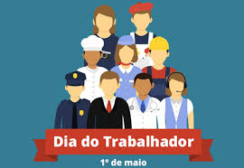 “DIA INTERNACIONAL DO TRABALHADOR - 1.º DE MAIO - VALORIZAR QUEM TRABALHA, CONSTRUIR FUTURO”