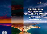 A Fortaleza de Sagres organiza a visita temática “Maravilhas a descobrir na Fortaleza de Sagres”, a acontecer no sábado, dia 27 de junho, com início às 11 horas