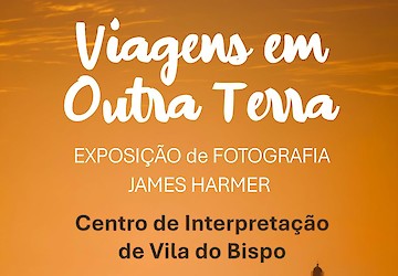 Exposição de fotografia - Viagens em Outra Terra em Vila do Bispo