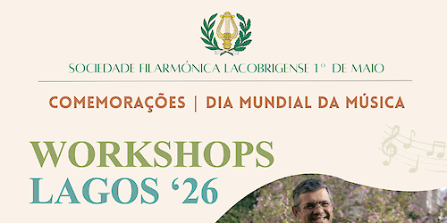 Workshops Lagos '26 - Sociedade Filarmónica Lacobrigense 1º de Maio