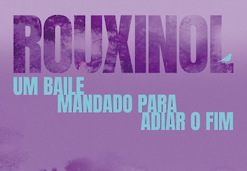 ROUXINOL, um baile mandado para adiar o fim, de Sara Martins