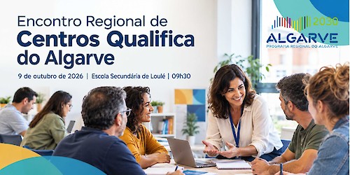 ALGARVE 2030 promove Encontro Regional de Centros Qualifica do Algarve