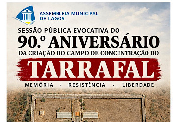 Assembleia Municipal de Lagos promove Sessão evocativa dos 90 anos do Campo de Concentração do Tarrafal