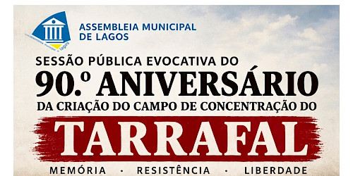 Assembleia Municipal de Lagos promove Sessão evocativa dos 90 anos do Campo de Concentração do Tarrafal