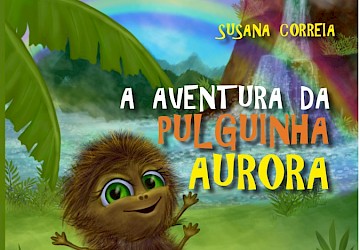 Lançamento do Livro "A Aventura da Pulguinha Aurora", de Susana Correia