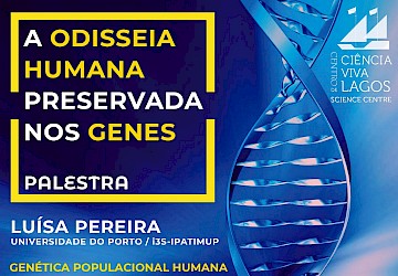 A Odisseia Humana Preservada nos Genes | Palestra | 4 OUT | CENTRO CIÊNCIA VIVA LAGOS