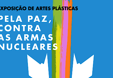 Exposição de Artes plásticas, " Pela Paz, Contra as Armas Nucleares”