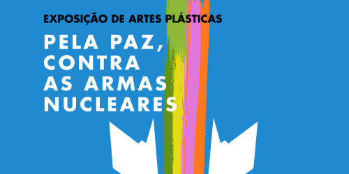 Exposição de Artes plásticas, " Pela Paz, Contra as Armas Nucleares”