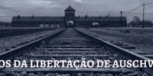 Pelas vítimas do nazi-fascismo nos 75 anos da libertação pelo Exército Soviético do campo de concentração de Auschwitz