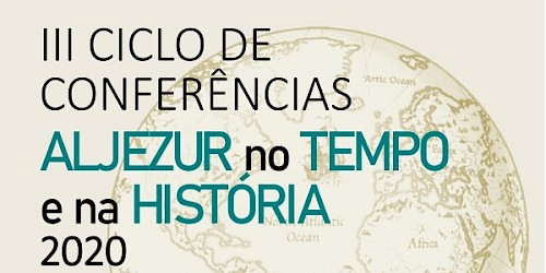 III Ciclo de Conferências - Aljezur, no Tempo e na História-2020 - Cancelado