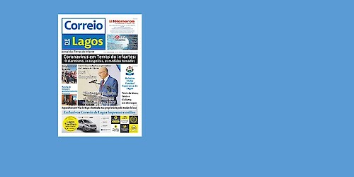 Jornal Correio de Lagos honra compromissos, publicando a edição impressa de Abril e disponibilizando, excepcionalmente, o número de Março na versão online