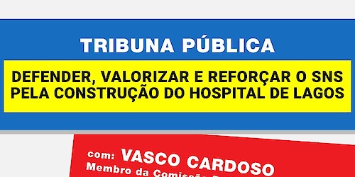 PCP de Lagos promove tribuna pública “Defender, Valorizar e Reforçar o Serviço Nacional de Saúde - Pela Construção do Novo Hospital de Lagos”