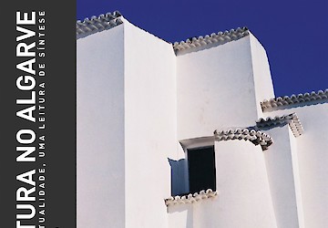 Leituras: «Arquitectura no Algarve - Dos Primórdios à Actualidade / Uma Leitura de Síntese»