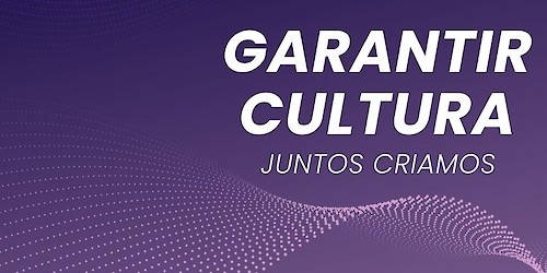 Já conhece o programa "Garantir Cultura"?