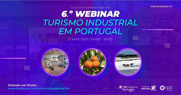 Ciclo de Webinars 2020-21: Turismo do Algarve promove 6.º Webinar "Turismo Industrial em Portugal"