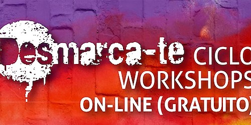 "DESMARCA-TE" Ciclo de workshops online gratuitos