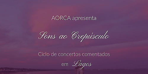 AORCA apresenta ciclo de concertos "Sons ao Crepúsculo" em Lagos