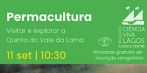 Centro de Ciência Viva de Lagos: Noite Europeia dos Investigadores 2021 celebrada com "mergulho" na Permacultura