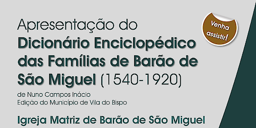 Apresentação do “Dicionário Enciclopédico das Famílias de Barão de São Miguel”